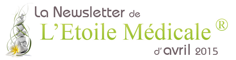 La Newsletter de L'Etoile Médicale® d'avril 2015