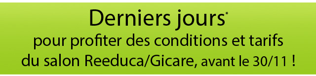 Derniers jours pour profiter des conditions et tarifs du salon Reeduca/Gicare, avant le 30/11